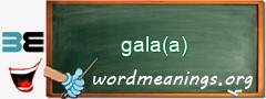 WordMeaning blackboard for gala(a)
